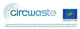 Circwaste-logo sekä EU-lippu logo tunnuksella LIFE15 IPE FI 004. Teksti: Circwaste-hanke saa EU:lta rahoitusta, jolla hankkeen materiaalit on tuotettu. Materiaaleissa esitetty sisältö edustaa kuitenkin ainoastaan hankkeen omia näkemyksiä, joista EU:n komissio ei ole vastuussa.